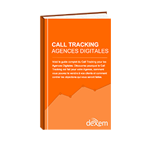 Livre blanc : Le Call Tracking pour les Agences Digitales Livre blanc : Le Call Tracking pour les Agences Digitales