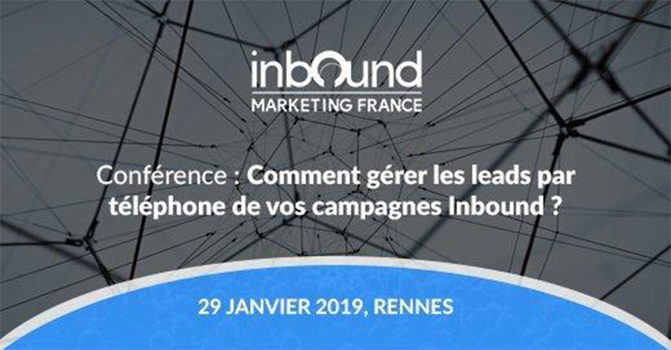 Inbound Marketing France 2019 Comment gérer les leads par téléphone de vos campagnes Inbound ?